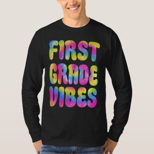 1st First Grade Vibes Only Back To School Tie Dye  T_Shirt