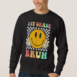 1st Grade Bruh  Smile Groovy First Day Back To Sch Sweatshirt