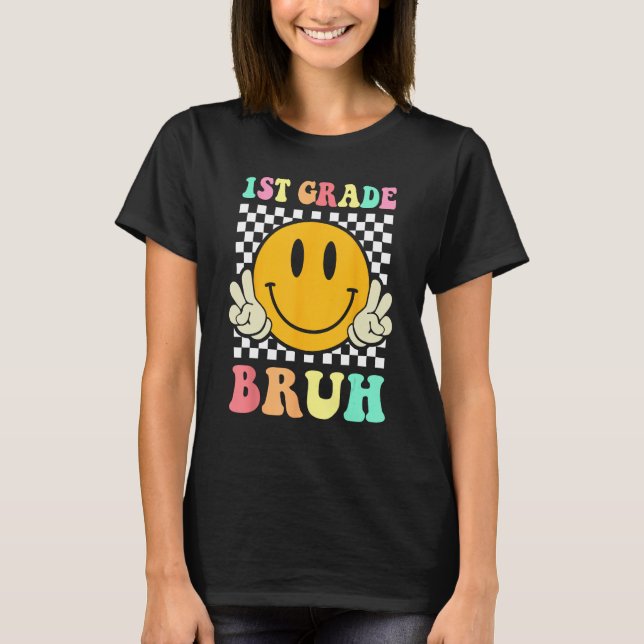 1st Grade Bruh  Smile Groovy First Day Back To Sch T-Shirt (Front)