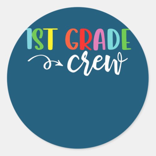 1st Grade Crew 1st Day Of School First Grade Classic Round Sticker