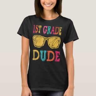 1st Grade Dude Back To School First Day Of 1st Gr T-Shirt