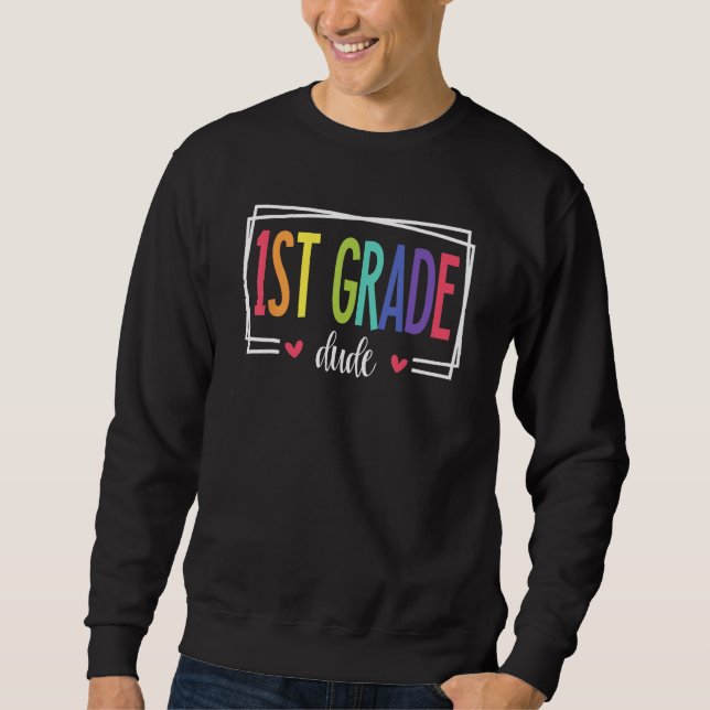 1st Grade Dude First Day Of School Welcome Back To Sweatshirt (Front)