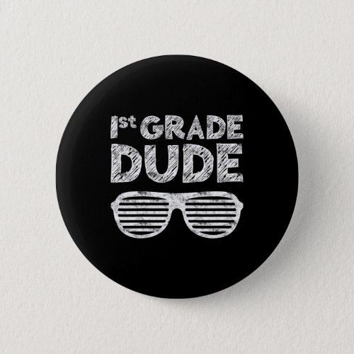 1st Grade Dude First Grade Back To School  Button