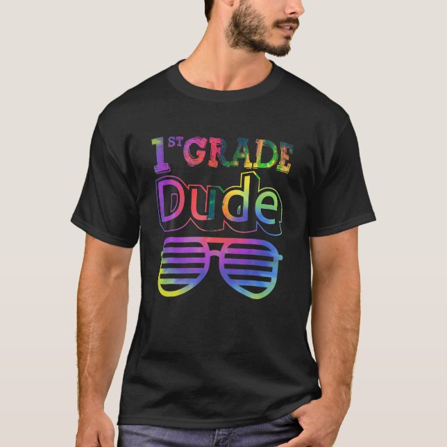 1st Grade Dude Tie Dye Sunglasses Back To School B T-Shirt (Front)