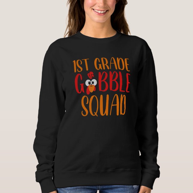 1st Grade Gobble Squad  Thanksgiving Teacher Kids Sweatshirt (Front)