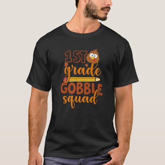 1st Grade Gobble Squad  Turkey Thanksgiving  1 T-Shirt (Front)