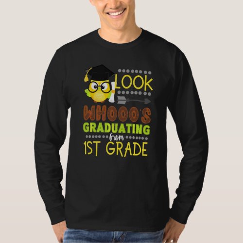 1st Grade Graduation Owl Look Whos Graduating Fro T_Shirt
