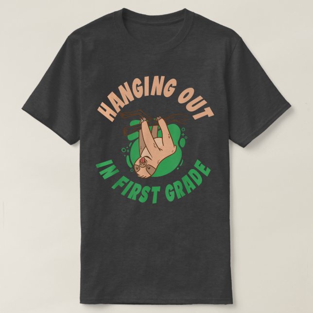 1st Grade Hanging out in First Grade Sloth School  T-Shirt (Design Front)