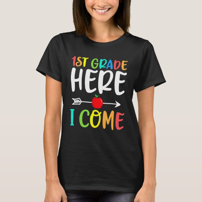 1st Grade Here I Come Teacher Student Kids Back To T-Shirt (Front)