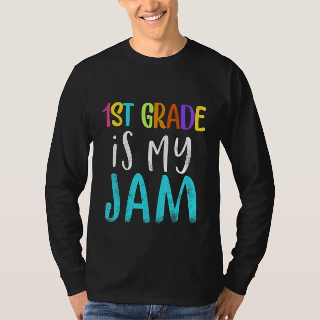 1st grade is my jam teacher 1st grade teacher appr T-Shirt (Front)