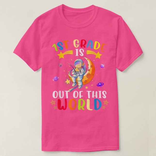 1st Grade Is Out Of This World Astronaut Back To S T-Shirt (Design Front)