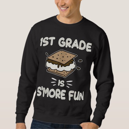 1st Grade is Smore Fun Back to School Teacher Kid Sweatshirt