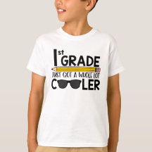 1st Grade Just Got Cooler Kids Shirt