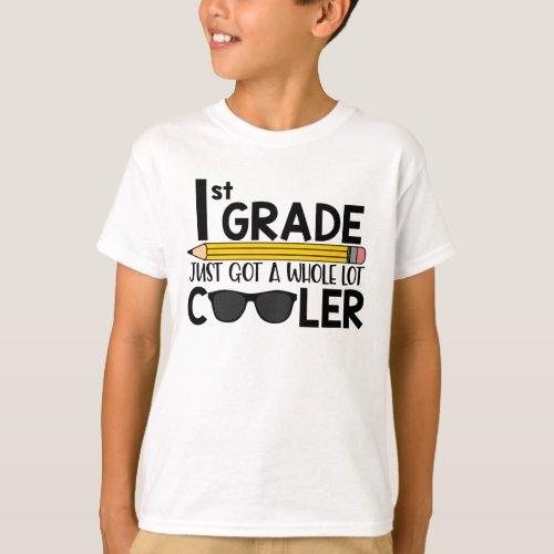 1st Grade Just Got Cooler Kids Shirt
