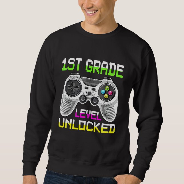 1st Grade Level Unlocked FOR GAMER 1ST DAY OF SCHO Sweatshirt (Front)
