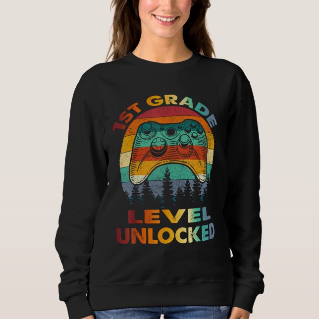 1st Grade Level Unlocked Gamer 1st Day Of School B Sweatshirt (Front)