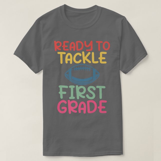 1st Grade Ready to tackle first Grade School Enrol T-Shirt (Design Front)