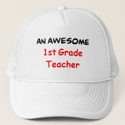 1st grade teacher awesome trucker hat