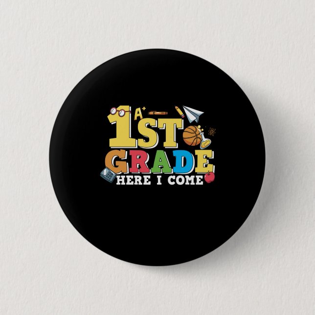 1st Grade Teacher First Grade Here I Come Button (Front)