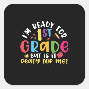 1st Grade Teacher I Am Ready For 1st Grade Square Sticker