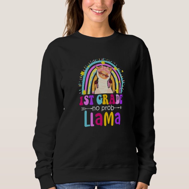 1st Grade Teacher Rainbow No Prob Llama 100 Days o Sweatshirt (Front)