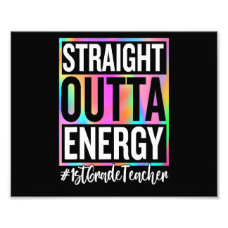 1st Grade Teacher Straight Outta Energy Teacher Li Photo Print