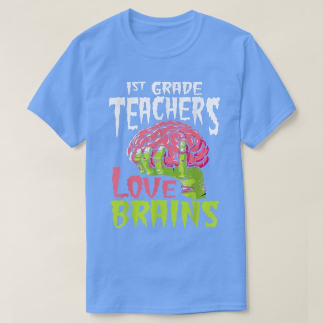 1st Grade Teachers Love Brains Zombie Teacher Hall T-Shirt (Design Front)