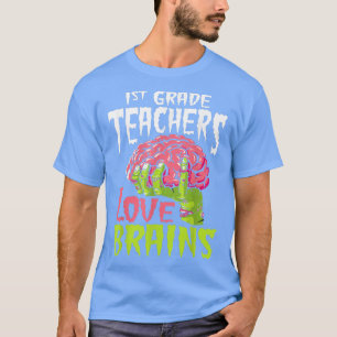 1st Grade Teachers Love Brains Zombie Teacher Hall T-Shirt