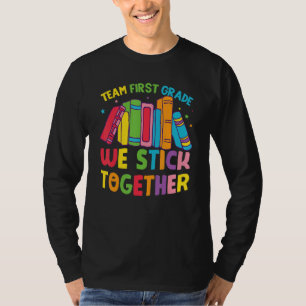 1st Grade  Team First Grade We Stick Together T-Shirt