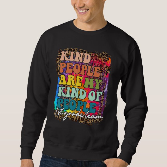 1st Grade Team Leopard Kind People Are My Kind Of  Sweatshirt (Front)