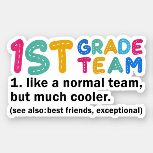 1st Grade Team Like A Normal Team But Much Cooler Sticker