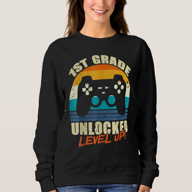 1st Grade Unlocked Level Up Gamer Back To School F Sweatshirt (Front)