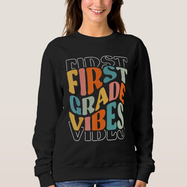 1st Grade Vibes Back To School Hello School Gradua Sweatshirt (Front)