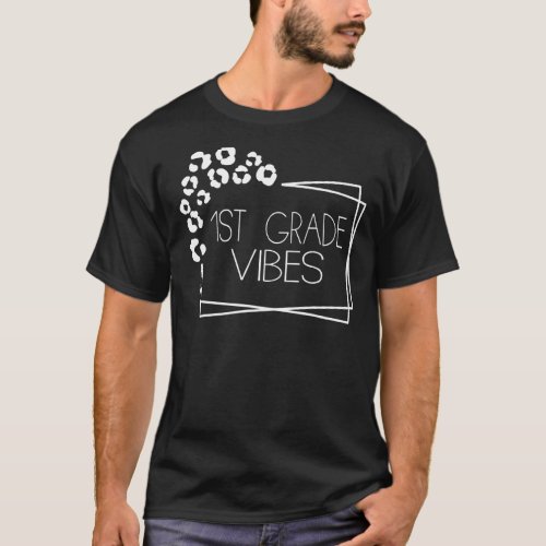 1st Grade Vibes First Grade Teacher T_Shirt