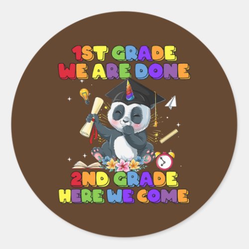 1st Grade We Are Done 2nd Grade Here We Come Classic Round Sticker
