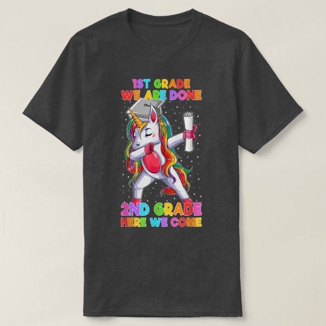 1St Grade We Are Done 2ND Grade Here We Come Unico T-Shirt (Design Front)