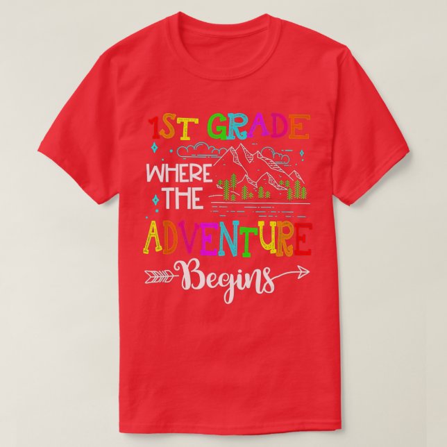 1st Grade Where The Adventure Begins First Day Of  T-Shirt (Design Front)