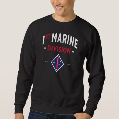 1st Marine Division _ United States Military Long Sweatshirt