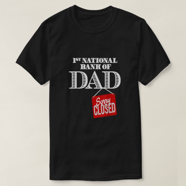 1st national bank of dad  Sorry closed T-Shirt (Design Front)