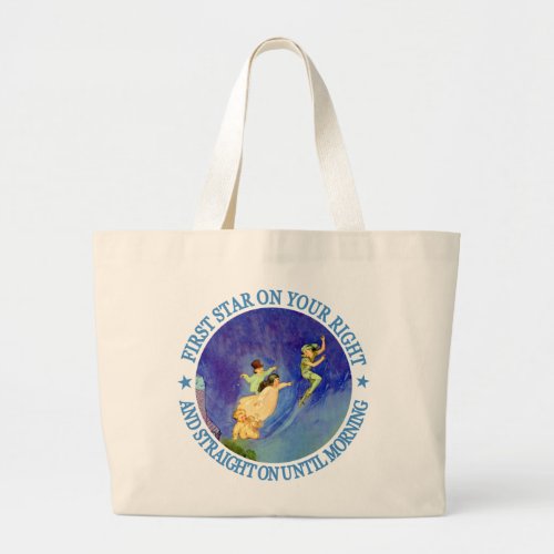 1ST STAR ON YOUR RIGHT STRAIGHT ON UNTIL MORNING LARGE TOTE BAG