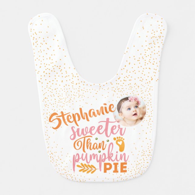 1st Thanksgiving Sweeter Than Pumpkin Pie Photo Baby Bib (Front)