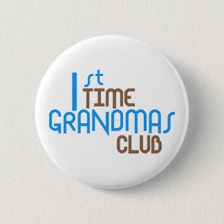 1st Time Grandmas Club (Blue) Pinback Button