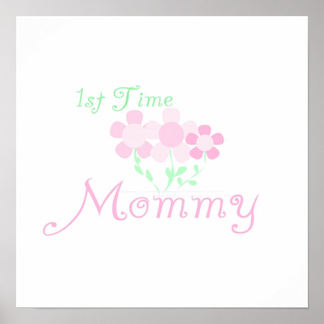 1st Time Mommy Pink Flowers Gifts Poster (Front)