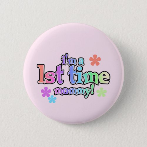 1st Time Mommy_Rainbow T_shirts and Gifts Pinback Button