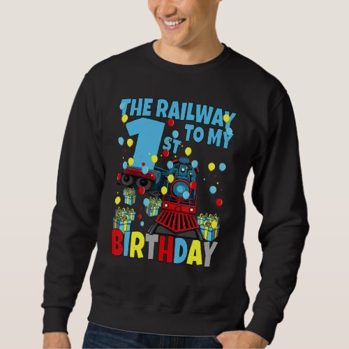 1st Train Birthday Party Railway To My First Birth Sweatshirt