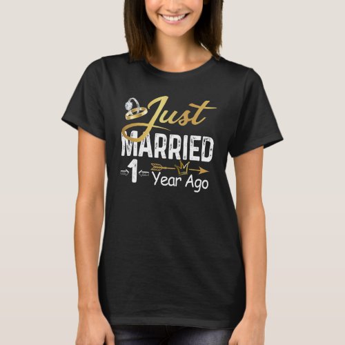 1st Wedding Anniversary Just Married 1 Year Ago Go T_Shirt