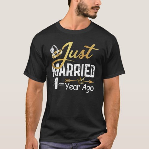 1st Wedding Anniversary Just Married 1 Year Ago Go T_Shirt