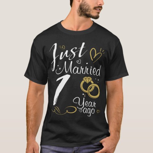 1st Wedding Anniversary Just Married 1 year Ago T_Shirt