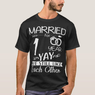 1st Wedding Anniversary. Married For 1 Years T-Shirt