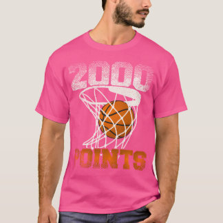 2000 Points Basketball For Your Favorite Basketbal T-Shirt